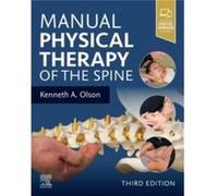 Manual Physical Therapy of the Spine - Olson Kenneth A. Adjunct Faculty Physical Therapy Program Northern Illinois University DeKalb Illinois USA - Elsevi Olson Kenneth A. Adjunct Faculty Physical The