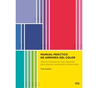 Manual práctico de armonía del color: Toda la información que necesitas para obtener resultados profesionales