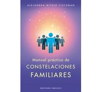 Manual práctico de constelaciones familiares / Practical Handbook of Family Constellations: Para Constelar a Otros Y a Uno Mismo