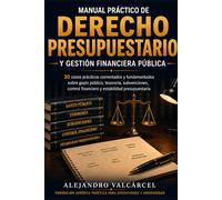MANUAL PRÁCTICO DE DERECHO PRESUPUESTARIO Y GESTIÓN FINANCIERA PÚBLICA: 30 casos prácticos comentados y fundamentados sobre gasto público, tesorería, ... financiero y estabilidad presupuestaria