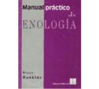 Manual Práctico De Enología - RANKINE, B. Master y Doctor en Ciencias. Rankine, B Master Y Doctor En Ciencias Investigador En El Instituto De Investigación Sobre El Vino De Australia Director De La Es