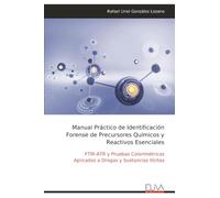 Manual Práctico de Identificación Forense de Precursores Químicos y Reactivos Esenciales: FTIR-ATR y Pruebas Colorimétricas Aplicadas a Drogas y Sustancias Ilícitas