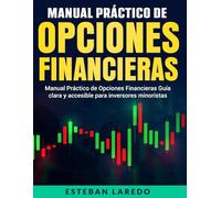 Manual práctico de opciones financieras: Guía clara y accesible para inversores minoristas