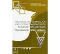 Manual práctico de prevención y reducción de ansiedad en los exámenes y pruebas orales. Útil para estudiantes, padres y orientadores