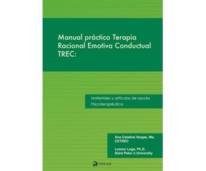 Manual práctico Terapia Racional Emotiva Conductual TREC: Materiales y artículos de ayuda psicoterapéutica