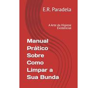 Manual Prático Sobre Como Limpar a Sua Bunda: A Arte da Higiene Existencial