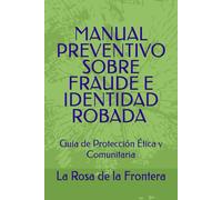 MANUAL PREVENTIVO SOBRE FRAUDE E IDENTIDAD ROBADA: Guía de Protección Ética y Comunitaria