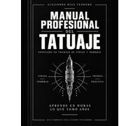Manual Profesional del Tatuaje: Lo que tomó años aprender ahora en horas.