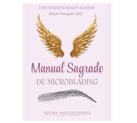 Manual sagrado de Microblading (Edição Português): “A arte de desenhar sobrancelhas não é apenas técnica, é conexão com a alma que as leva.”