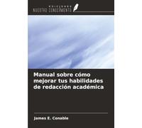 Manual sobre cómo mejorar tus habilidades de redacción académica