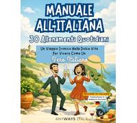 MANUALE ALL’ITALIANA: 30 Allenamenti Quotidiani. Ein ironisches Abenteuer in die Dolce Vita - 30 Tage, um wie ein echter Italiener zu leben | Lustiges Handbuch & Geschenkidee für Italien-Fans