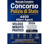 Manuale Completo Concorso Polizia di Stato 4400 Allievi Agenti: Studio Veloce, Mirato e Pratico con Simulazioni per la Prova Scritta 2026. Inclusi Test Attitudinali e Colloquio Psicologico