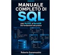 Manuale completo di SQL: con MySQL e MariaDB Dai fondamenti alla pratica