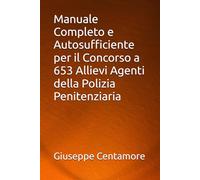Manuale Completo e Autosufficiente per il Concorso a 653 Allievi Agenti della Polizia Penitenziaria