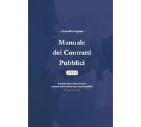 Manuale dei Contratti Pubblici: Dalla normativa ai principi del nuovo Codice (D.Lgs. 36/2023)