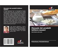 Manuale dei prodotti lattiero-caseari: Dalla fattoria alla tavola