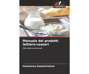Manuale dei prodotti lattiero-caseari: Dalla fattoria alla tavola