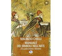 Manuale dei simboli nell'arte. L'era paleocristiana e bizantina. Ediz. illustrata