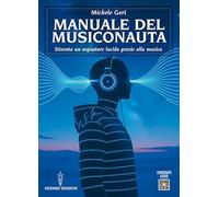 Manuale del musiconauta. Diventa un sognatore lucido grazie alla musica