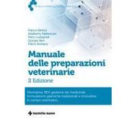 Manuale Delle Preparazioni Veterinarie. Normativa, Rev, Gestione Dei Medicinali, Formulazioni Galeniche Tradizionali E Innovative In Campo Veterinario