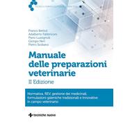 Manuale delle preparazioni veterinarie. Normativa, REV, gestione dei medicinali, formulazioni galeniche tradizionali e innovative in campo veterinario