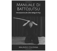 Manuale Di Battojutsu: Introduzione Allo Stile Sekiguchi Ryu