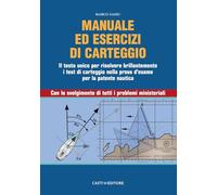 Manuale di carteggio nautico. Il testo unico per risolvere brillantemente i test di carteggio nella prova d'esame per la patente nautica. Con lo svolgimento di tutti i problemi ministeriali