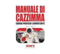 MANUALE DI CAZZIMMA: Corso Pratico e Divertente