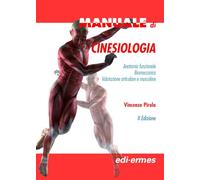 Manuale di cinesiologia. Anatomia funzionale, biomeccanica, valutazione articolare e muscolare