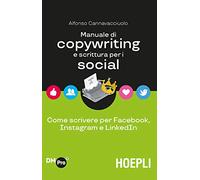 Manuale di copywriting e scrittura per i social. Come scrivere per Facebook, Instagram e LinkedIn