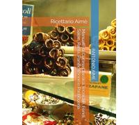 Manuale di Cucina Classica Tecniche, Fondi, Salse, Pasta, Panificazione e Pasticceria: Ricettario Aimè
