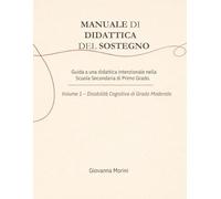 MANUALE DI DIDATTICA DEL SOSTEGNO: Guida a una didattica intenzionale nella Scuola Secondaria di primo grado.