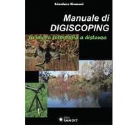 Manuale Di Digiscoping. La Nuova Fotografia A Distanza