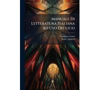 Manuale Di Letteratura Italiana Ad Uso Dei Licei