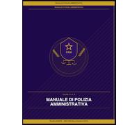 Manuale di Polizia Amministrativa: Espulsioni, stupefacenti e sicurezza dei trasporti - Serie PASI