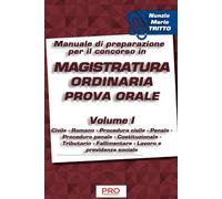 Manuale di preparazione per il concorso in magistratura ordinaria - Prova orale - Volume I