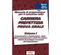 Manuale di preparazione per il concorso nella carriera prefettizia - Prova orale - Volume I