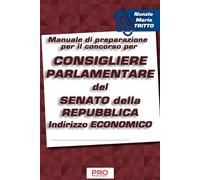 Manuale di preparazione per il concorso per Consigliere parlamentare del Senato della Repubblica - Indirizzo Economico