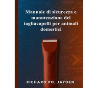 Manuale di sicurezza e manutenzione del tagliacapelli per animali domestici
