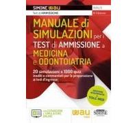 Manuale Di Simulazioni Per I Test Di Ammissione A Medicina E Odontoiatria. 20 Simulazioni E 1000 Quiz Inediti E Commentati Per La Preparazione Ai Test D'ingresso A Medicina, Odontoiatria, Professioni 