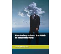 Manuale di sopravvivenza di un ADHD in un mondo di neurotipici