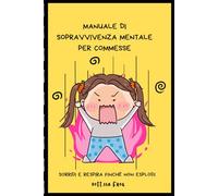 MANUALE DI SOPRAVVIVENZA MENTALE PER COMMESSE: SORRIDI E RESPIRA FINCHÉ NON ESPLODI