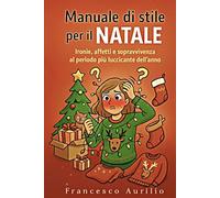 MANUALE DI STILE PER IL NATALE: Ironie, affetti e sopravvivenza al periodo più luccicante dell’anno