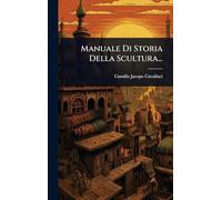 Manuale Di Storia Della Scultura...