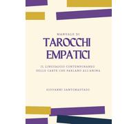 Manuale di Tarocchi Empatici: Il linguaggio contemporaneo della carte che parlano all'anima