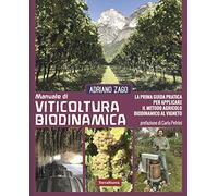 Manuale di viticoltura biodinamica. La prima guida pratica per applicare il metodo agricolo biodinamico al vigneto. Ediz. illustrata