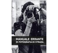 Manuale errante di fotografia di strada
