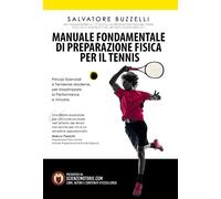 Manuale fondamentale di preparazione fisica per il tennis. Principi essenziali e tendenze moderne per massimizzare la performance e vincere