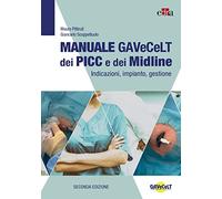 Manuale GAVeCeLT dei PICC e dei Midline. Indicazioni, impianto, gestione