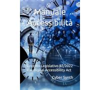 Manuale - Guida completa all'accessibilità: Decreto Legislativo 82/2022 e al Digital Accessibility Act